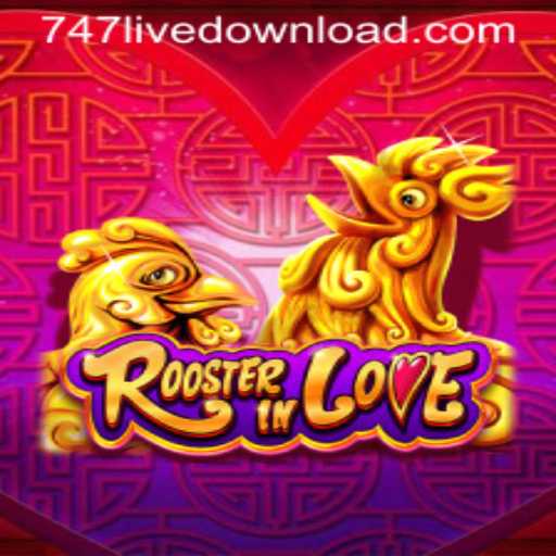 RoosterInLove: Dive into the Unique World of 747live Gaming